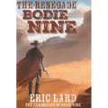 The Renegade Bodie Nine - Hardcover