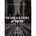 The Untold Story of the FBI: Archives of a Wall Street Analyst: DOJ - Hardcover