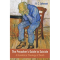 The Preacher's Guide to Suicide: A Homiletical Theology of Death - Hardcover