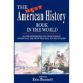 The Best American History Book in the World: All The Information You Need To Know Without All The Stuff That Will Put You To Sleep - Paperback