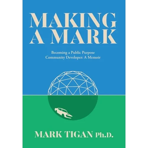 Making a Mark: Becoming a Public Purpose Community Developer - Hardcover