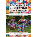 Sojourners in the Capital of the World: Garifuna Immigrants - Hardcover