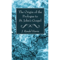 The Origin of the Prologue to St. John's Gospel - Hardcover
