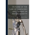 Outline of the Law of Landlord and Tenant in Massachusetts - Paperback