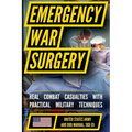 Emergency War Surgery: The Survivalist's Medical Desk Reference - Paperback