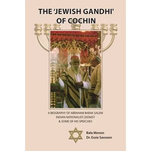 The 'Jewish Gandhi' Of Cochin: A 20th Century Nationalist/Zionist & His Cochin Assembly Speeches - Paperback