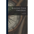 Building Your Own Boat - Hardcover