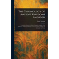 The Chronology of Ancient Kingdoms Amended - Hardcover