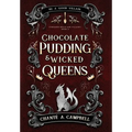 Chocolate Pudding and Wicked Queens: A Fantasy Romance - Hardcover