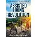 Assisted Living Revolution: Senior Care Reimagined - Paperback