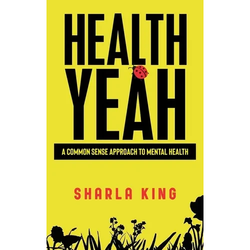 Health Yeah: A Common Sense Approach to Mental Health - Hardcover
