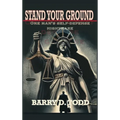 Stand Your Ground: One Man's Self-Defense Nightmare - Hardcover