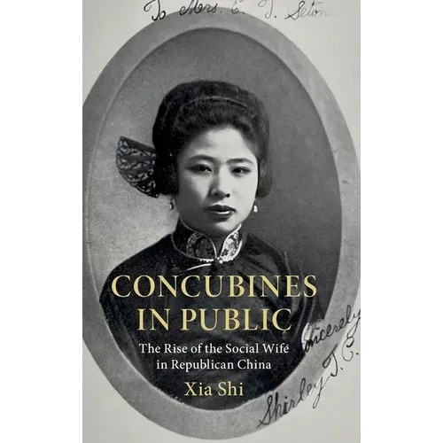 Concubines in Public: The Rise of the Social Wife in Republican China - Hardcover