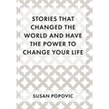 Stories That Changed the World and Have the Power to Change Your Life - Hardcover
