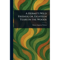 A Hermit's Wild Friends; or, Eighteen Years in the Woods - Paperback