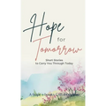 Hope for Tomorrow: Short Stories to Carry You Through Today - Hardcover