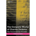The Complete Works of Charles Dickens (in 30 Volumes, Illustrated): The Uncommercial Traveller - Hardcover