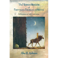 The Hidden Wisdom of Fairytales, Parables and Myths: Reflections on Self-Cultivation - Paperback