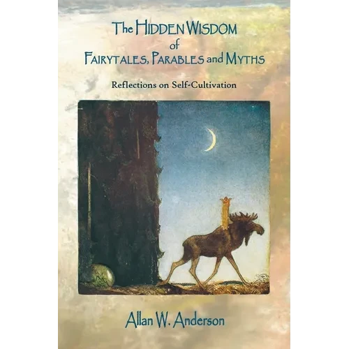 The Hidden Wisdom of Fairytales, Parables and Myths: Reflections on Self-Cultivation - Paperback