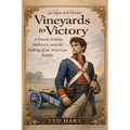 Vineyards to Victory: A French Soldier, Yorktown, and the Making of an American Family - Paperback