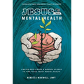Jesus & Your Mental Health: Linking God's Word and Modern Science to Find Peace about Mental Health - Hardcover