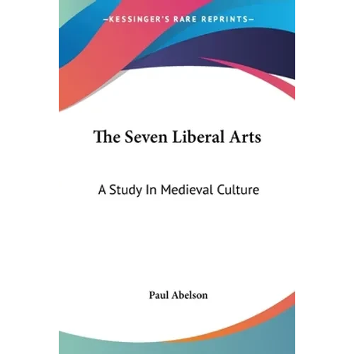 The Seven Liberal Arts: A Study In Medieval Culture - Paperback