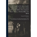 A Complete Military History And Record Of The 108th Regiment N.y. Vols., From 1862 To 1894: Together With Roster, Letters, Rebel Oaths Of Allegiance,