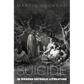 Suicide in Modern Catholic Literature - Hardcover