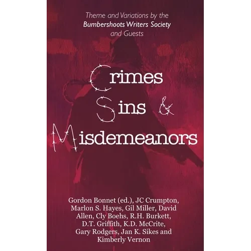Crimes, Sins, & Misdemeanors: Theme and Variations from the Bumbershoots Writers Society and Guests - Paperback