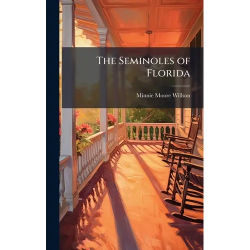 The Seminoles of Florida - Hardcover