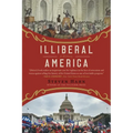 Illiberal America: A History - Paperback