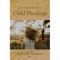 An Introduction to Child Theology - Hardcover