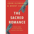 The Sacred Romance Revised and Updated Edition: Coming Home to the God Who Pursues Your Heart - Paperback