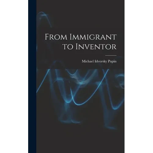 From Immigrant to Inventor - Hardcover