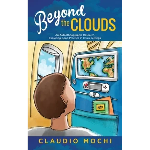 Beyond the Clouds: An Autoethnographic Research Exploring Good Practice in Crisis Settings - Hardcover