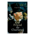 Our Friend the Charlatan - Paperback