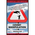 Covert Manipulation: Your Great Guide For The World of Covert Manipulation And The Different Strategies And Techniques To Understand How To - Hardcover