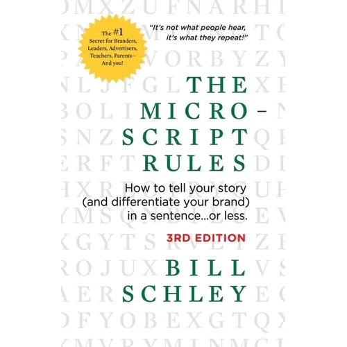 The Micro-Script Rules: How to tell your story (and differentiate your brand) in a sentence...or less. - Paperback