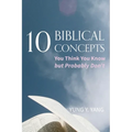 Ten Biblical Concepts: You Think You Know But Probably Don't - Hardcover