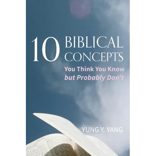 Ten Biblical Concepts: You Think You Know But Probably Don't - Hardcover