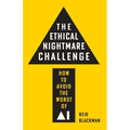 The Ethical Nightmare Challenge: How to Avoid the Worst of AI - Paperback