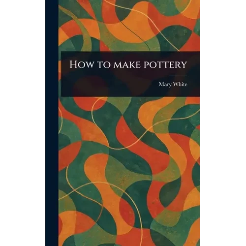 How to Make Pottery - Hardcover