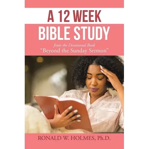 A 12 Week Bible Study from the Devotional Book "Beyond the Sunday Sermon" - Paperback