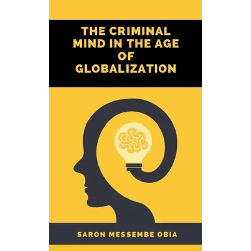 The Criminal Mind in the Age of Globalization - Hardcover