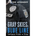 Gray Skies, Blue Line: Letters from a Cop - Paperback