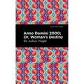 Anno Domini 2000: Or, Woman's Destiny - Hardcover