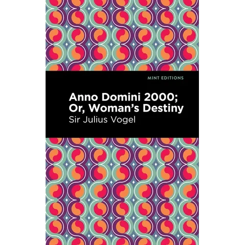 Anno Domini 2000: Or, Woman's Destiny - Hardcover