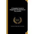 A Complete Course in Suggestive Therapeutics in Ten Lessons