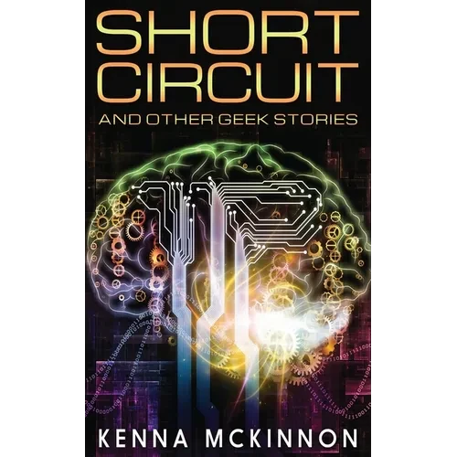Short Circuit: And Other Geek Stories - Paperback