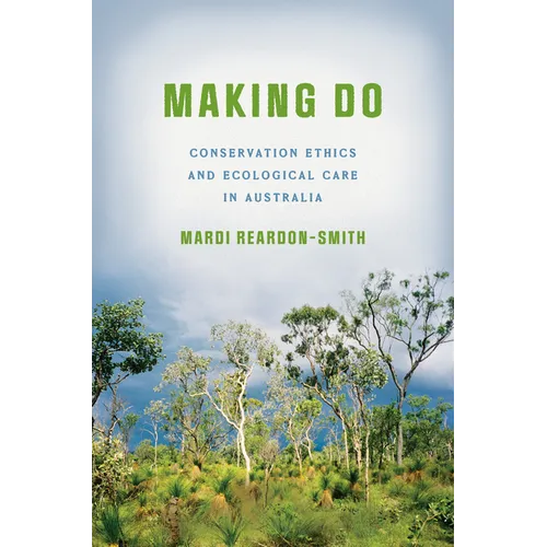 Making Do: Conservation Ethics and Ecological Care in Australia